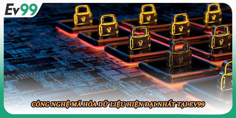 Công nghệ mã hóa dữ liệu hiện đại nhất tại EV99