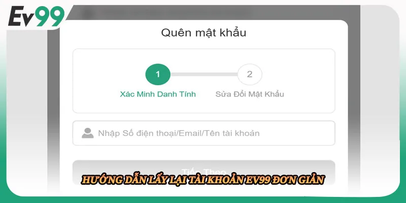 Hướng dẫn lấy lại tài khoản EV99 đơn giản