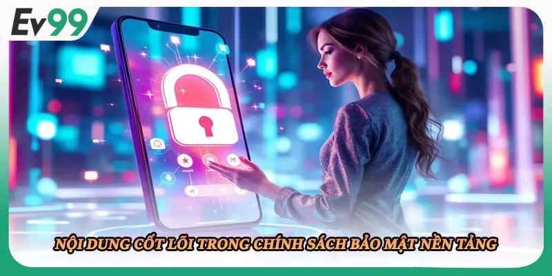 Nội dung cốt lõi trong chính sách bảo mật nền tảng