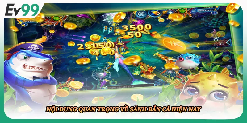 Nội dung quan trọng về sảnh bắn cá hiện nay