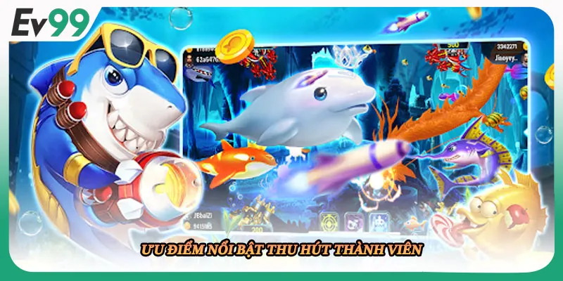 Ưu điểm nổi bật thu hút thành viên